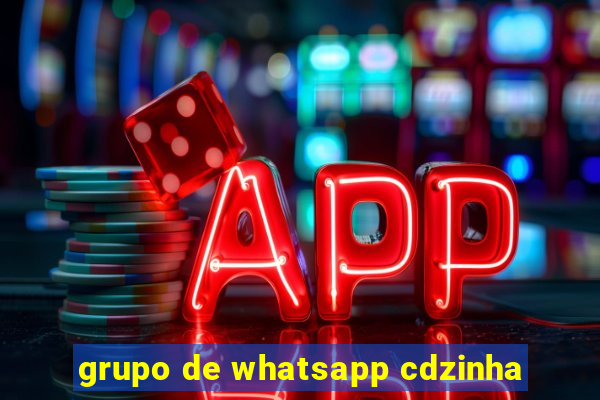 grupo de whatsapp cdzinha